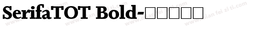 SerifaTOT Bold字体转换